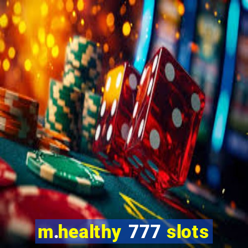 m.healthy 777 slots